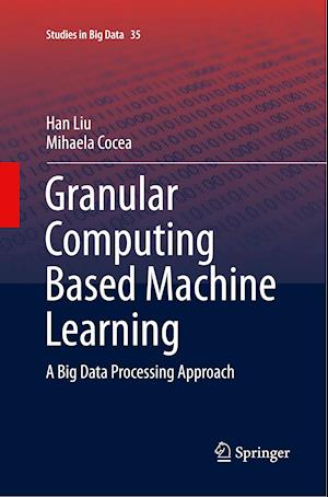 Granular Computing Based Machine Learning