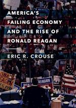 America's Failing Economy and the Rise of Ronald Reagan