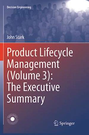 Product Lifecycle Management (Volume 3): The Executive Summary