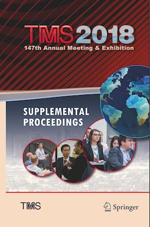 TMS 2018 147th Annual Meeting & Exhibition Supplemental Proceedings