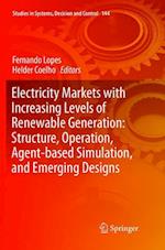 Electricity Markets with Increasing Levels of Renewable Generation: Structure, Operation, Agent-based Simulation, and Emerging Designs