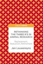 Rethinking the Three R's in Animal Research