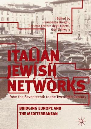 Italian Jewish Networks from the Seventeenth to the Twentieth Century