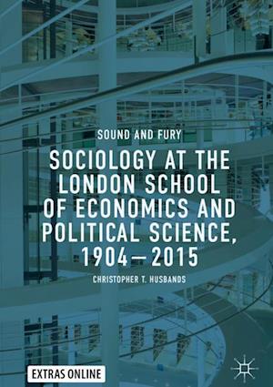 Sociology at the London School of Economics and Political Science, 1904–2015