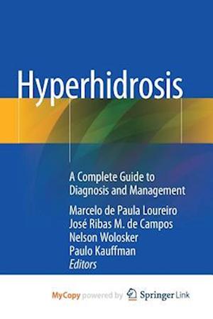 Hyperhidrosis : A Complete Guide to Diagnosis and Management