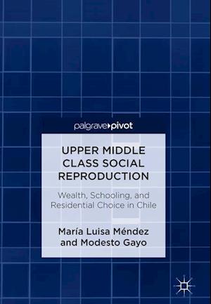 Upper Middle Class Social Reproduction