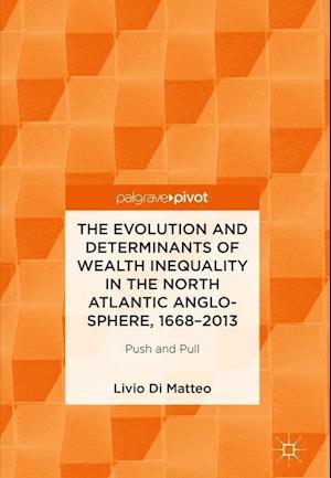 The Evolution and Determinants of Wealth Inequality in the North Atlantic Anglo-Sphere, 1668–2013