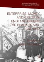Enterprise, Money and Credit in England before the Black Death 1285–1349