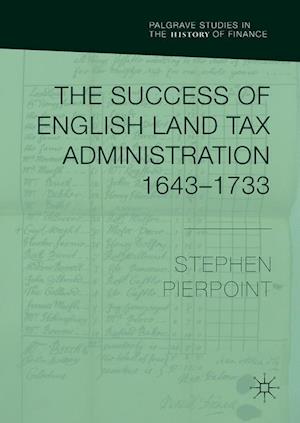 The Success of English Land Tax Administration 1643–1733