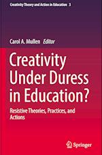 Creativity Under Duress in Education?