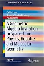 Geometric Algebra Invitation to Space-Time Physics, Robotics and Molecular Geometry