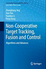 Non-Cooperative Target Tracking, Fusion and Control