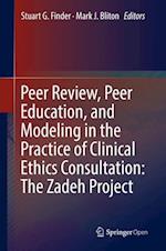 Peer Review, Peer Education, and Modeling in the Practice of Clinical Ethics Consultation: The Zadeh Project