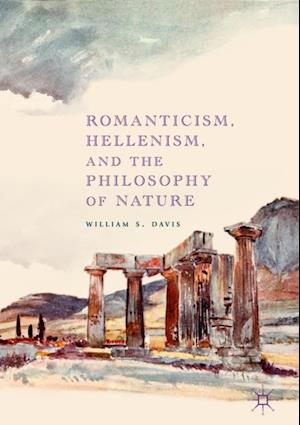 Romanticism, Hellenism, and the Philosophy of Nature