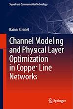 Channel Modeling and Physical Layer Optimization in Copper Line Networks