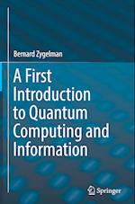 A First Introduction to Quantum Computing and Information