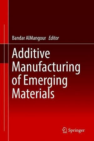 Additive Manufacturing of Emerging Materials