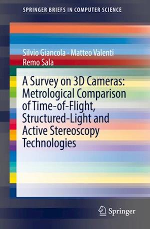 Survey on 3D Cameras: Metrological Comparison of Time-of-Flight, Structured-Light and Active Stereoscopy Technologies