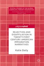 Rejection and Disaffiliation in Twenty-First Century American Immigration Narratives