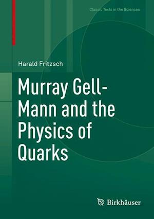 Murray Gell-Mann and the Physics of Quarks