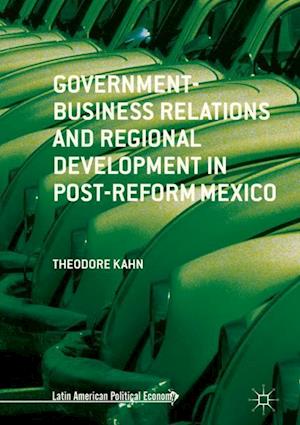 Government-Business Relations and Regional Development in Post-Reform Mexico