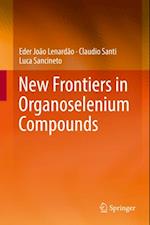 New Frontiers in Organoselenium Compounds