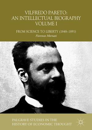 Vilfredo Pareto: An Intellectual Biography Volume I