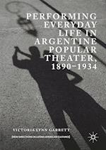Performing Everyday Life in Argentine Popular Theater, 1890–1934