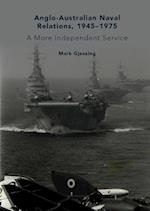 Anglo-Australian Naval Relations, 1945–1975