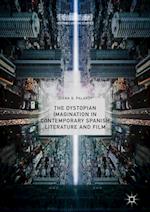 The Dystopian Imagination in Contemporary Spanish Literature and Film