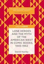 Lone Heroes and the Myth of the American West in Comic Books, 1945-1962