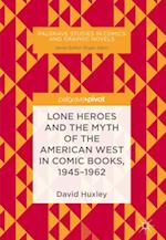 Lone Heroes and the Myth of the American West in Comic Books, 1945-1962