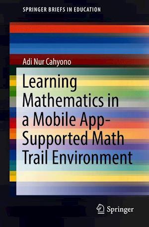 Learning Mathematics in a Mobile App-Supported Math Trail Environment