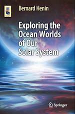 Exploring the Ocean Worlds of Our Solar System