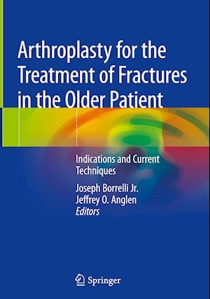 Arthroplasty for the Treatment of Fractures in the Older Patient