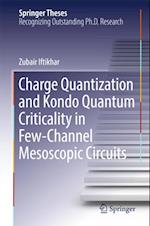 Charge Quantization and Kondo Quantum Criticality in Few-Channel Mesoscopic Circuits