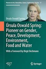 Úrsula Oswald Spring: Pioneer on Gender, Peace, Development, Environment, Food and Water