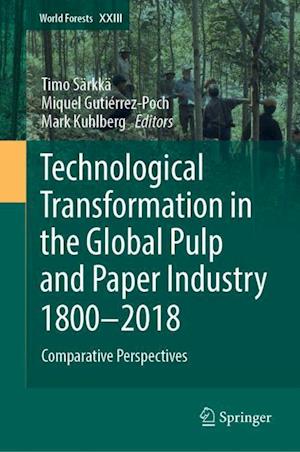 Technological Transformation in the Global Pulp and Paper Industry 1800–2018