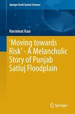 ‘Moving towards Risk’ - A Melancholic Story of Punjab Satluj Floodplain