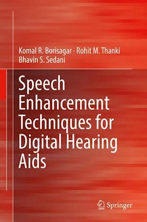 Speech Enhancement Techniques for Digital Hearing Aids