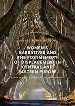 Women’s Narratives and the Postmemory of Displacement in Central and Eastern Europe