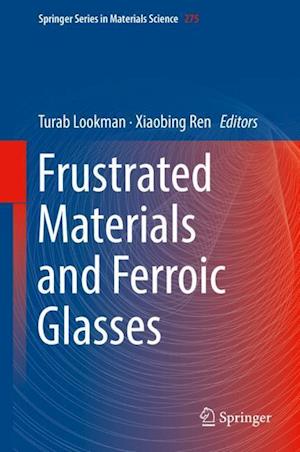 Frustrated Materials and Ferroic Glasses