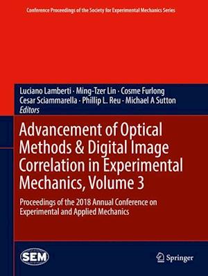 Advancement of Optical Methods & Digital Image Correlation in Experimental Mechanics, Volume 3