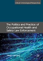 The Politics and Practice of Occupational Health and Safety Law Enforcement