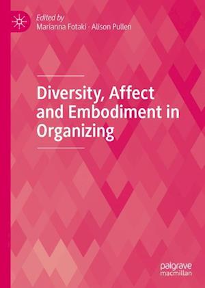 Diversity, Affect and Embodiment in Organizing