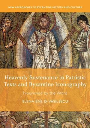 Heavenly Sustenance in Patristic Texts and Byzantine Iconography