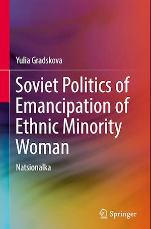 Soviet Politics of Emancipation of Ethnic Minority Woman