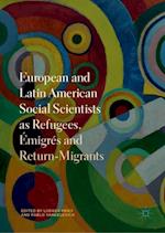 European and Latin American Social Scientists as Refugees, Émigrés and Return-Migrants