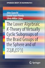 The Lower Algebraic K-Theory of Virtually Cyclic Subgroups of the Braid Groups of the Sphere and of ZB4(S2)