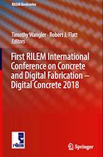 First RILEM International Conference on Concrete and Digital Fabrication – Digital Concrete 2018